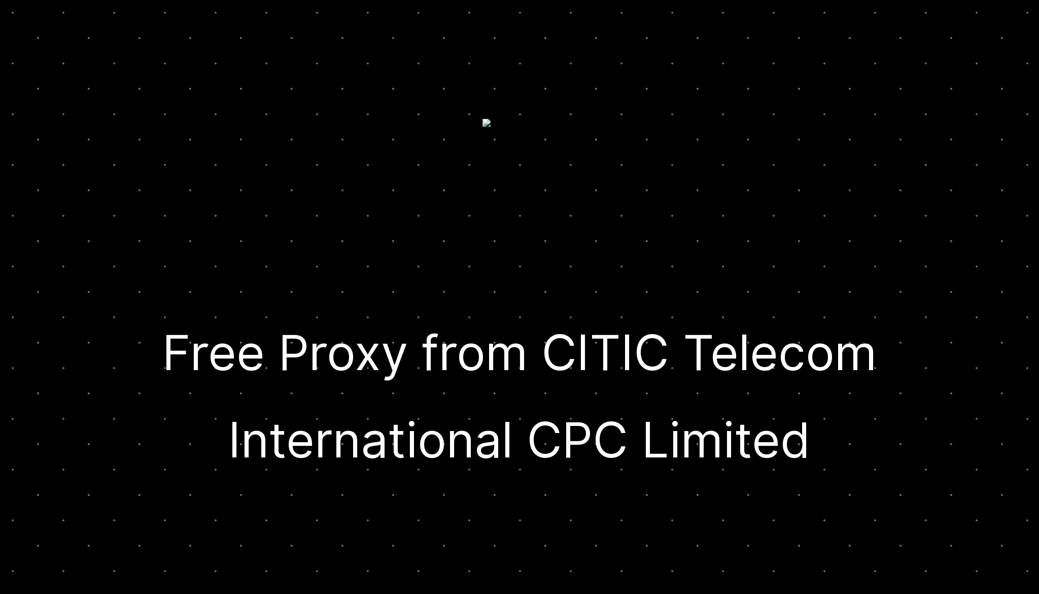 free-proxy-from-citic-telecom-international-cpc-limited-ditatompel